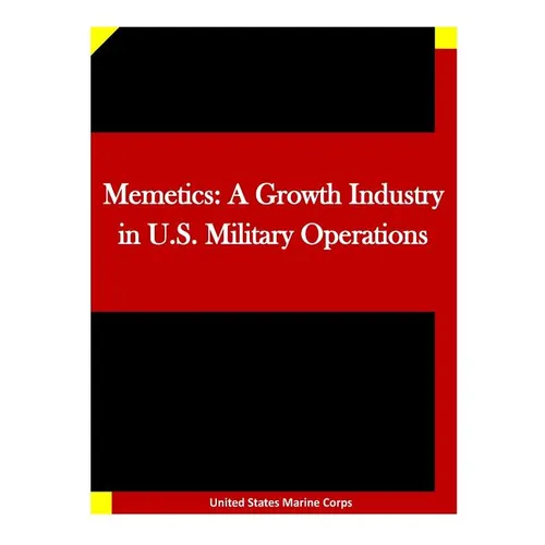 Memetics: A Growth Industry in U.S. Military Operations - Paperback