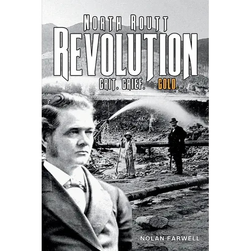 North Routt Revolution: Grit. Grief. Gold. - Paperback