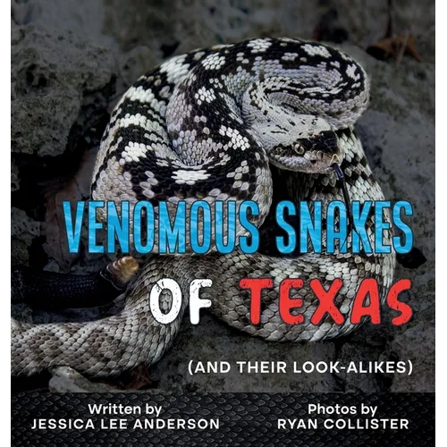 Venomous Snakes of Texas: And Their Look-alikes - Hardcover