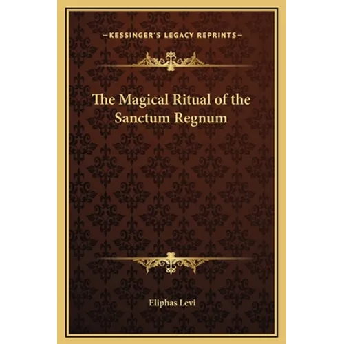 The Magical Ritual of the Sanctum Regnum - Hardcover