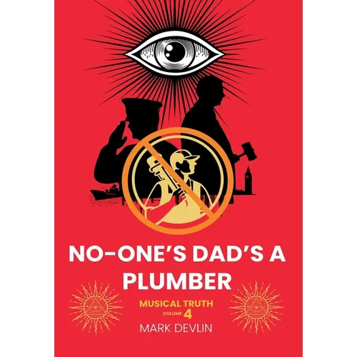 No-One's Dad's a Plumber: Musical Truth Volume 4 - Hardcover