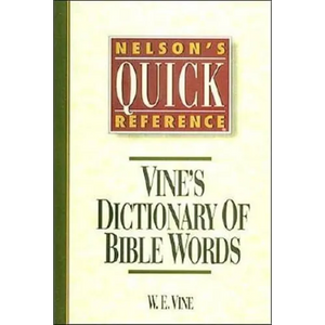 Nelson's Quick Reference Vine's Dictionary of Bible Words: Nelson's Quick Reference Series - Paperback