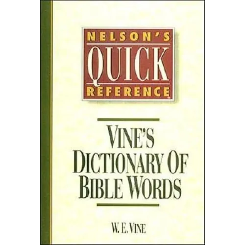 Nelson's Quick Reference Vine's Dictionary of Bible Words: Nelson's Quick Reference Series - Paperback