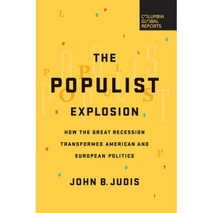 The Populist Explosion: How the Great Recession Transformed American and European Politics - Paperback