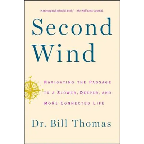 Second Wind: Navigating the Passage to a Slower, Deeper, and More Connected Life - Paperback