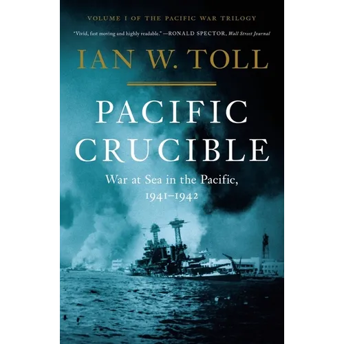 Pacific Crucible: War at Sea in the Pacific, 1941-1942 - Hardcover