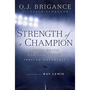 Strength of a Champion: Strength of a Champion: Finding Faith and Fortitude Through Adversity - Paperback