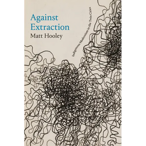 Against Extraction: Indigenous Modernism in the Twin Cities - Paperback