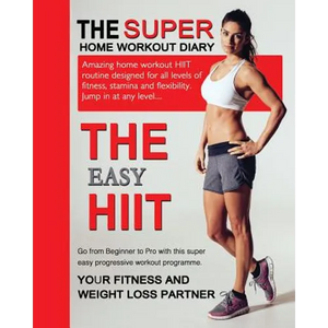 The Easy HIIT: A Home Work Out Plan for Weight Loss and Fitness - High Intensity Interval Training - Paperback