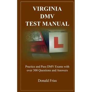 Virginia DMV Test Manual: Practice and Pass DMV Exams with over 300 Questions and Answers - Paperback