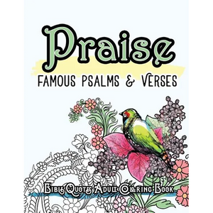 Praise: Famous Psalm and Verses Bible Quotes Adult Coloring Book: Colouring Gifts for Grownup Relaxation: Find Mindfulness in Coloring and Devotions - Paperback