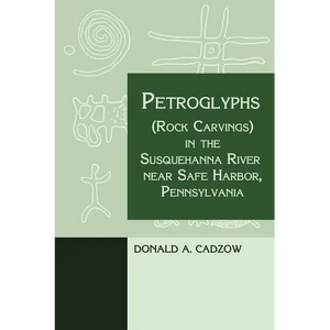Petroglyphs (Rock Carvings) in the Susquehanna River near Safe Harbor, Pennsylvania - Paperback