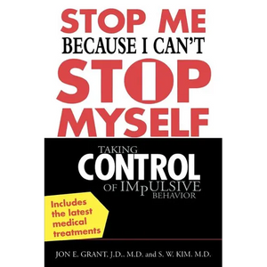 Stop Me Because I Can't Stop Myself: Taking Control of Impulsive Behavior - Paperback
