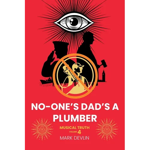 No-One's Dad's a Plumber: Musical Truth Volume 4 - Paperback
