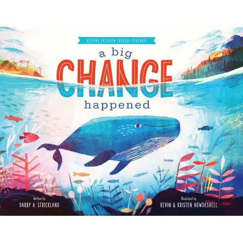 A Big Change Happened: Helping Children Through Upheaval - Hardcover