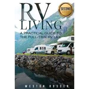 RV Living: RV Living: A Practical Guide To The Full-Time RV Life (RV Living, RVing, Motorhome, Motor Vehicle, Mobile Home, Boondocks, Camping) - Paperback