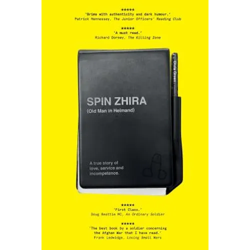 Spin Zhira: Old Man in Helmand: A true story of love, service and incompetence.