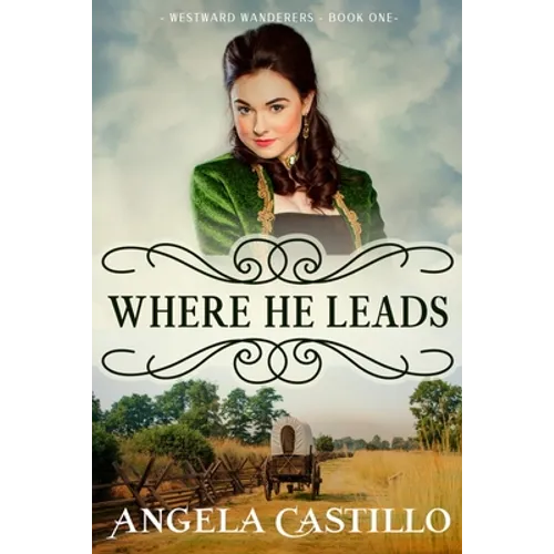 Westward Wanderers-Book 1: Where He Leads - Paperback
