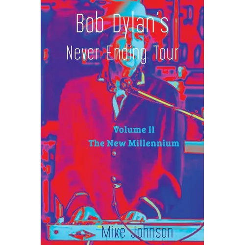 Bob Dylan's Never Ending Tour: Volume II The New Millennium - Paperback