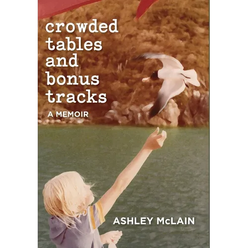 Crowded Tables and Bonus Tracks: A Memoir - Hardcover