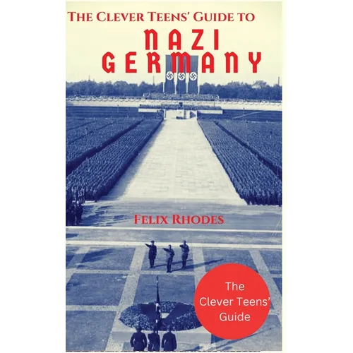 The Clever Teens' Guide to Nazi Germany - Paperback