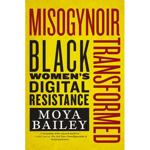 Misogynoir Transformed: Black Women's Digital Resistance - Hardcover