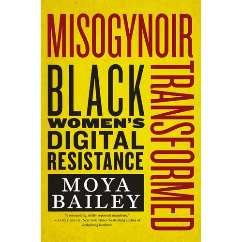 Misogynoir Transformed: Black Women's Digital Resistance - Hardcover