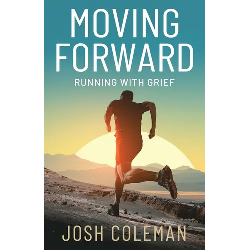 Moving Forward: Running With Grief - Paperback