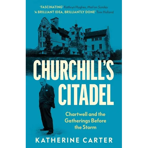 Churchill's Citadel: Chartwell and the Gatherings Before the Storm - Paperback