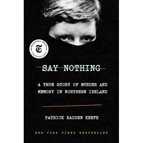 Say Nothing: A True Story of Murder and Memory in Northern Ireland