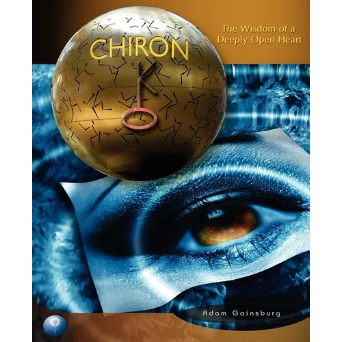 Chiron: The Wisdom of a Deeply Open Heart - Paperback