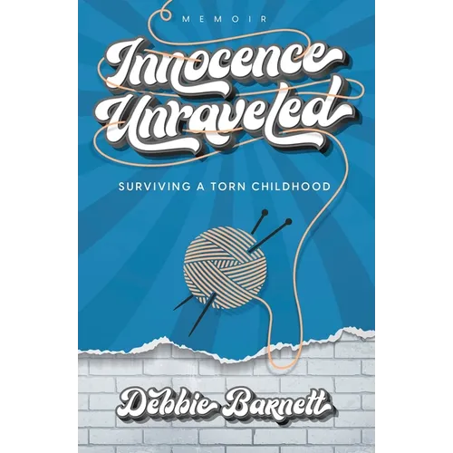 Innocence Unraveled: Surviving a Torn Childhood - Paperback