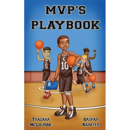 MVP'S Playbook: A Leadership and Confidence Building Book for Kids Who Want to Develop Character, Courage, and Winning Mindsets - Paperback