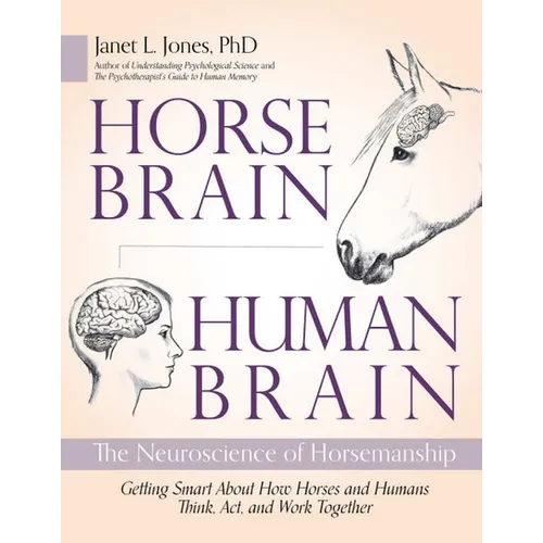 Horse Brain, Human Brain: The Neuroscience of Horsemanship - Paperback