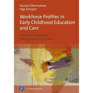 Workforce Profiles in Early Childhood Education and Care: Trends and Challenges in 33 European Countries - Paperback