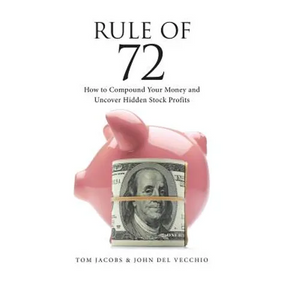 Rule of 72: How to Compound Your Money and Uncover Hidden Stock Profits - Paperback
