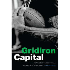 Gridiron Capital: How American Football Became a Samoan Game - Paperback