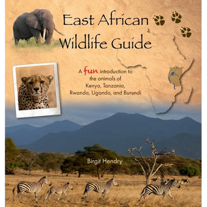 East African Wildlife Guide - a fun introduction to the animals of Kenya, Tanzania, Rwanda, Uganda and Burundi - Hardcover