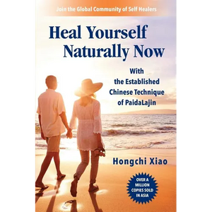 Heal Yourself Naturally Now: With the Established Chinese Technique of PaidaLajin - Paperback