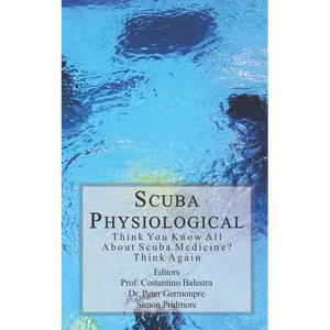Scuba Physiological: Think You Know All About Scuba Medicine? Think again! - Paperback