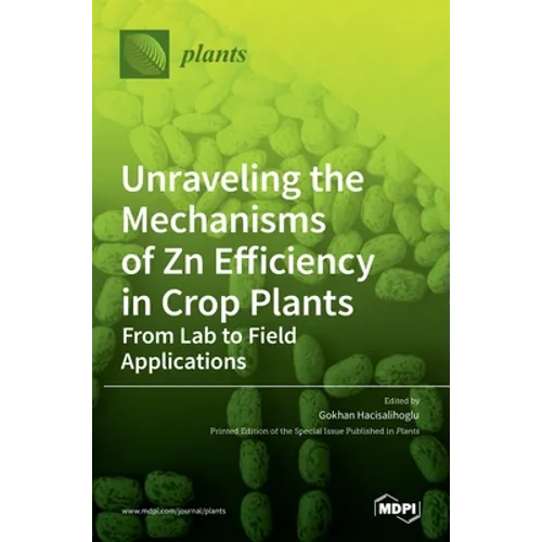 Unraveling the Mechanisms of Zn Efficiency in Crop Plants: From Lab to Field Applications - Hardcover