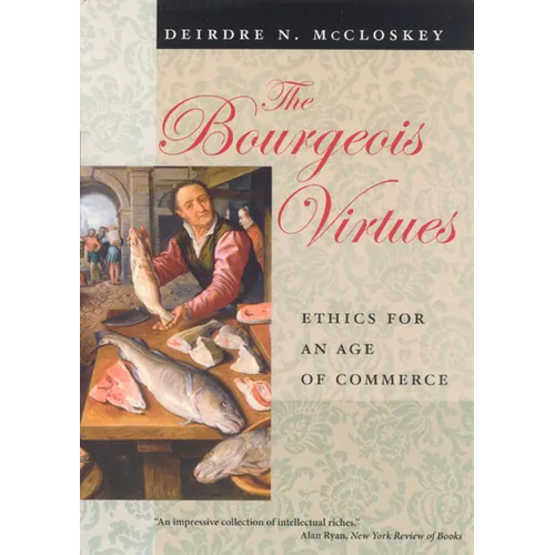 The Bourgeois Virtues: Ethics for an Age of Commerce - Paperback