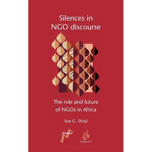 Silences in Ngo Discourse: The Role and Future of Ngos in Africa - Paperback