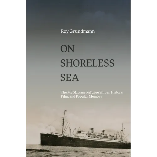 On Shoreless Sea: The MS St. Louis Refugee Ship in History, Film, and Popular Memory - Paperback