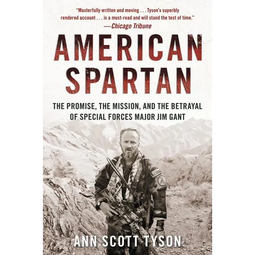 American Spartan: The Promise, the Mission, and the Betrayal of Special Forces Major Jim Gant - Paperback