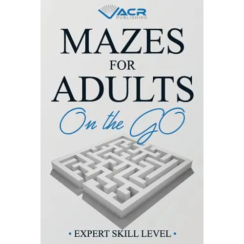Mazes for Adults on the Go: Expert Skill Level - Paperback