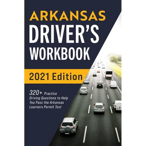Arkansas Driver's Workbook: 320+ Practice Driving Questions to Help You Pass the Arkansas Learner's Permit Test - Paperback