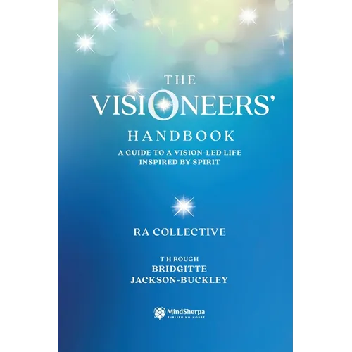 The Visioneers' Handbook: A Guide to a Vision-Led Life Inspired by Spirit - Paperback