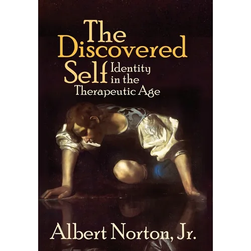 The Discovered Self: Identity in the Therapeutic Age - Hardcover