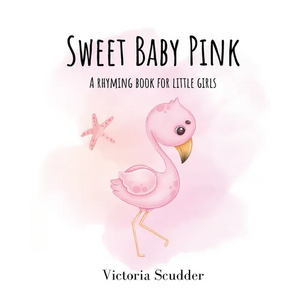 Sweet Baby Pink: A Rhyming Book for Little Girls - Paperback